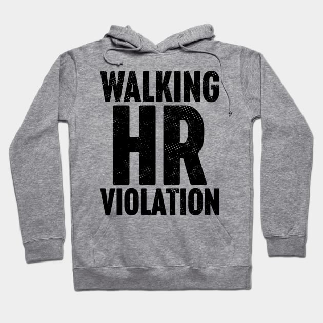 Walking HR Violation Hoodie by Luluca Shirts